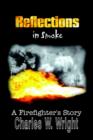Reflections in Smoke: A Firefighter's Story : A Firefighter's Story - Book