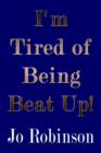 I'm Tired of Being Beat up! - Book