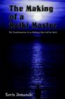 The Making of a Reiki Master: the Transformation of an Ordinary Man LED by Spirit : The Transformation of an Ordinary Man LED by Spirit - Book