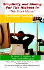 Simplicity and Aiming for the Highest in the Stock Market: Thru Home Trading - Book
