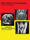 Mri Guide for Technologists: A Step by Step Approach : A Step by Step Approach - Book