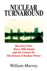 Nuclear Turnaround: Recovery from Three Mile Island and the Lessons for the Future of Nuclear Power - Book