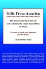 Gifts From America : The Remarkable Record of Aid and Assistance the United States Offers the World - Book