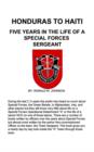 Honduras to Haiti : Five Years in Teh Life of a Special Forces Sergeant - Book