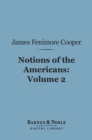 Notions of the Americans, Volume 2 (Barnes & Noble Digital Library) : Picked up by a Travelling Bachelor - eBook