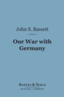 Our War With Germany (Barnes & Noble Digital Library) - eBook
