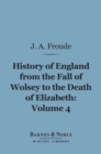 History of England From the Fall of Wolsey to the Death of Elizabeth, Volume 4 (Barnes & Noble Digital Library) - eBook
