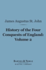 History of the Four Conquests of England, Volume 2 (Barnes & Noble Digital Library) - eBook