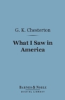 What I Saw in America (Barnes & Noble Digital Library) - eBook