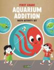 First Grade - Aquarium Addition : Math Activity Kit - Book
