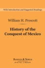 History of the Conquest of Mexico (Barnes & Noble Digital Library) - eBook
