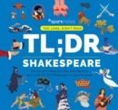 TL;DR Shakespeare : Dynamically Illustrated Plot and Character Summaries for 12 of Shakespeare's Greatest Plays - Book