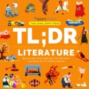 TL;DR Literature : Dynamically illustrated plot and character summaries for 13 modern classics - Book