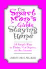 The Smart Mom's Guide to Staying Home : 65 Simple Ways to Thrive, Not Deprive, on One Income - Book