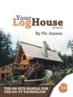 Your Log House : The On-site Manual for the Do-it-yourselfer - Book