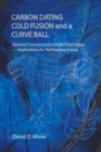 Carbon Dating,Cold Fusion,and a Curve Ball - Book
