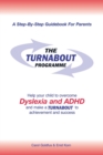 The Turnabout Programme : Help Your Child to Overcome Dyslexia and ADHD and Mak a Turnabout to Achievement and Success - Book