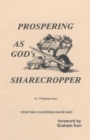 Prospering as God's Sharecropper, Vegetable Gardening Made Easy... God Inspired Ways - Book