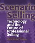Scenario Selling : Technology and the Future of Professional Selling - Book