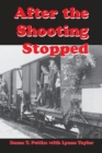 After the Shooting Stopped : The Memoir of an UNRRA Welfare Worker, Germany 1945-1947 - Book