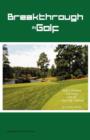 Breakthrough in Golf : Building a Winning Golf Swing with the Hip to Hip (TM) Method - Book