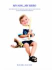 My Son... My Hero : The True Story of Michael James' Brave Fight Against Childhood Leukemia - Book