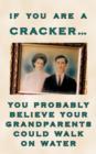 If You are a Cracker You Probably Believe Your Grandparents Could Walk on Water - Book
