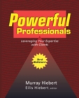 Powerful Professionals : Leveraging Your Expertise with Clients - Book