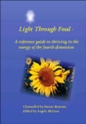 Light Through Food : A Reference Guide to Thriving in the Energy of the Fourth Dimension - Book