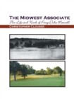 The Midwest Associate : The Life and Work of Perry Duke Maxwell - Book