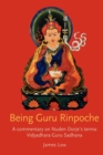 Being Guru Rinpoche : A Commentary on Nuden Dorje's Terma Vidyadhara Guru Sadhana - Book