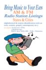 Bring Music to Your Ears : AM and FM Radio Station Listings, States and Cities - Book