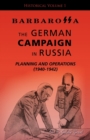 Barbarossa : The German Campaign in Russia - Planning and Operations (1940-1942) - Book