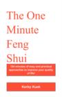 The One Minute Feng Shui : 124 Minutes of Easy and Practical Approaches to Improve Your Quality of Life! - Book