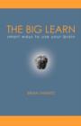 The Big Learn : Smart Ways to Use Your Brain - Book