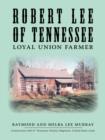 Robert Lee of Tennessee : Loyal Union Farmer - Book