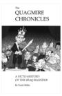 The Quagmire Chronicles : A Ficto-history of the Iraq Blunder - Book