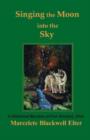 Singing the Moon into the Sky : A Historical Mystery at Fort Ancient, Ohio - Book