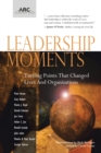 Leadership Moments : Turning Points That Changed Lives and Organizations - Book
