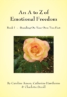 An a to Z of Emotional Freedom : Book I - Standing on Your Own Two Feet - eBook