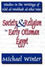 Society and Religion in Early Ottoman Egypt : Studies in the Writings of 'Abd Al-Wahhab Al-Sha 'Rani - Book