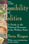 The Possibility of Politics : A Study in the Political Economy of the Welfare State - Book