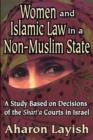 Women and Islamic Law in a Non-Muslim State : A Study Based on Decisions of the Shari'a Courts in Israel - Book