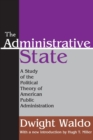The Administrative State : A Study of the Political Theory of American Public Administration - Book