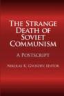 The Strange Death of Soviet Communism : A Postscript - Book