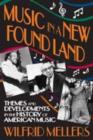 Music in a New Found Land : Themes and Developments in the History of American Music - Book