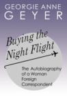 Buying the Night Flight : The Autobiography of a Woman Foreign Correspondent - Book