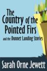 The Country of the Pointed Firs and the Dunnet Landing Stories - Book