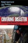 Covering Disaster : Lessons from Media Coverage of Katrina and Rita - Book