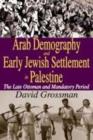 Rural Arab Demography and Early Jewish Settlement in Palestine : Distribution and Population Density During the Late Ottoman and Early Mandate Periods - Book